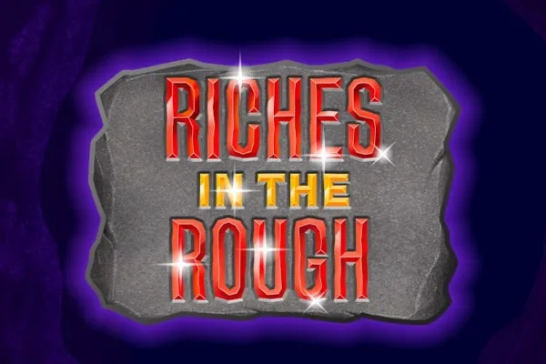 Riches In The Rough