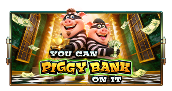 You Can Piggy Bank On It